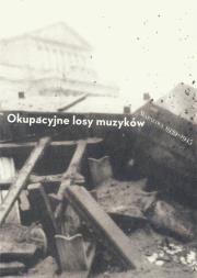 Okładka książki Okupacyjne losy muzyków Warszawa 1939-1945 Tom 2