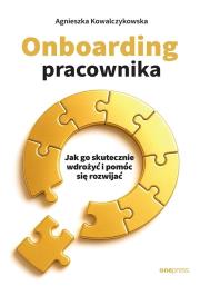 Okładka książki Onboarding pracownika. Jak go skutecznie wdrożyć i pomóc się rozwijać