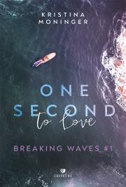 One Second to Love. Breaking Waves #1. Autor: Moninger Kristina. Dadada.pl Okładka książki One Second to Love. Breaking Waves #1