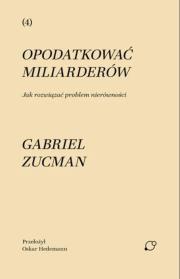 Okładka książki Opodatkować miliarderów. Jak rozwiązać problem nierówności