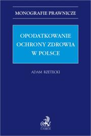 Okładka książki Opodatkowanie ochrony zdrowia w Polsce