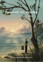 Okładka książki Opowiedz mi o dziadku. Mierzeja pełna cudów