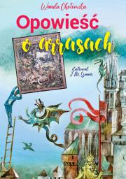 Opowieść o arrasach. Autor: Wanda Chotomska. Dadada.pl Okładka książki Opowieść o arrasach
