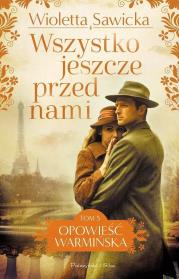 Okładka książki Opowieść warmińska T.5 Wszystko jeszcze przed.. DL