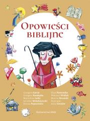 Opowieści biblijne. Autor: Gortat Grzegorz, Grzegorz Kasdepke, Maria Ewa Letki, Mikołajewski Jarosław, Joanna Papuzińska, Piotrowska. Dadada.pl Okładka książki Opowieści biblijne