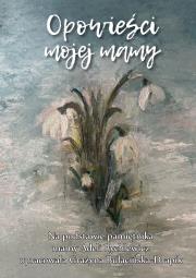 Okładka książki Opowieści mojej mamy