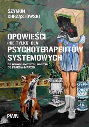 Opowieści (nie tylko) dla psychoterapeutów systemowych. Autor: Chrząstowski Szymon. Dadada.pl Okładka książki Opowieści (nie tylko) dla psychoterapeutów systemowych