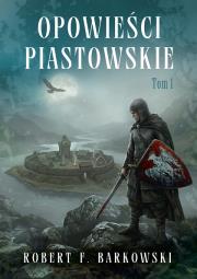 Okładka książki Opowieści piastowskie T.1