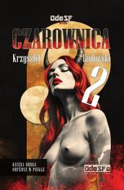 Orfeusz w Piekle. Czarownica. Tom 2. Autor: Rudowski Krzysztof. Dadada.pl Okładka książki Orfeusz w Piekle. Czarownica. Tom 2
