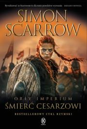 Orły Imperium 21. Śmierć cesarzowi. Autor: Simon Scarrow. Dadada.pl Okładka książki Orły Imperium 21. Śmierć cesarzowi