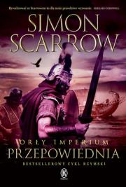 Orły imperium 6. Przepowiednia. Autor: Simon Scarrow. Dadada.pl Okładka książki Orły imperium 6. Przepowiednia