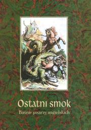 Okładka książki Ostatni smok. Baśnie pisarzy angielskich
