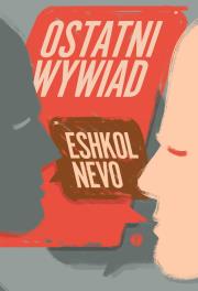Ostatni wywiad. Autor: Eshkol Nevo. Dadada.pl Okładka książki Ostatni wywiad