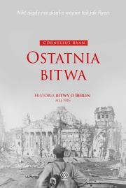 Okładka książki Ostatnia bitwa. Historia bitwy o Berlin maj 1945