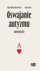 Oswajanie autyzmu. Autor: Widman-Drzewiecka Anita, Jacek Gierus. Dadada.pl Okładka książki Oswajanie autyzmu
