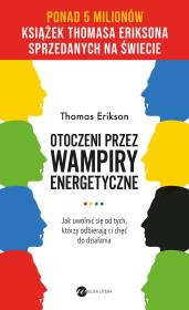 Otoczeni przez wampiry energetyczne (wyd. 2). Autor: Erikson Thomas. Dadada.pl Okładka książki Otoczeni przez wampiry energetyczne (wyd. 2)