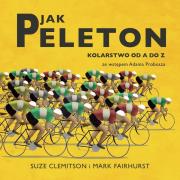 P jak Peleton. Kolarstwo od A do Z. Autor: Suze Clemitson, Mark Fairhurst. Dadada.pl Okładka książki P jak Peleton. Kolarstwo od A do Z