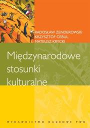 P.MIEDZYNARODOWE STOSUNKI KULTURALNE-PWN. Autor: Cebul Krzysztof, Krycki Mateusz, Radosław Zendero. Dadada.pl Okładka książki P.MIEDZYNARODOWE STOSUNKI KULTURALNE-PWN