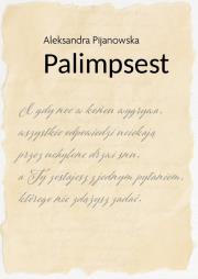 Palimpsest. Autor: Aleksandra Pijanowska. Dadada.pl Okładka książki Palimpsest