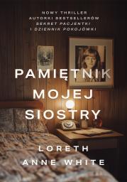 Pamiętnik mojej siostry. Autor: Loreth Anne White. Dadada.pl Okładka książki Pamiętnik mojej siostry