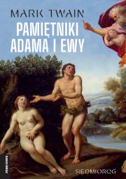 Pamiętniki Adama i Ewy. Autor: Twain Mark. Dadada.pl Okładka książki Pamiętniki Adama i Ewy
