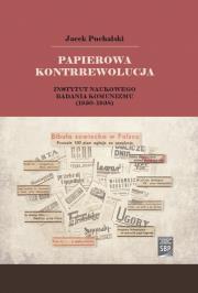 Okładka książki Papierowa kontrrewolucja. Instytut Naukowego Badania Komunizmu 1930-1938
