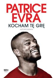 Patrice Evra. Kocham tę grę. Autobiografia. Autor: Patrice Evra. Dadada.pl Okładka książki Patrice Evra. Kocham tę grę. Autobiografia