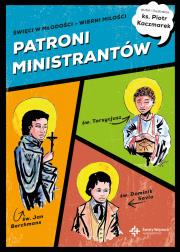 Patroni ministrantów. Młodzi bohaterowie wiary. Autor: Kaczmarek Piotr. Dadada.pl Okładka książki Patroni ministrantów. Młodzi bohaterowie wiary