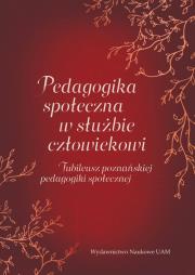 Opakowanie Pedagogika społeczna w służbie człowiekowi. Jubileusz poznańskiej pedagogiki społecznej