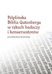Pelplińska Biblia Gutenberga w rękach badaczy i konserwatorów. Autor: red. Juliusz Raczkowski. Dadada.pl Okładka książki Pelplińska Biblia Gutenberga w rękach badaczy i konserwatorów