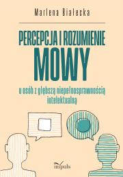 Percepcja i rozumienie mowy u osób z głębszą.... Autor: Marlena Białecka. Dadada.pl Okładka książki Percepcja i rozumienie mowy u osób z głębszą...