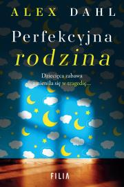 Perfekcyjna rodzina. Autor: Alex Dahl. Dadada.pl Okładka książki Perfekcyjna rodzina