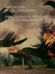 Performanse plastyczne Władysława Hasiora. Autor: Magdalena Figzał-Janikowska. Dadada.pl Okładka książki Performanse plastyczne Władysława Hasiora