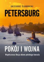 Petersburg. Pokój i wojna. Autor: Ślubowski Grzegorz. Dadada.pl Okładka książki Petersburg. Pokój i wojna