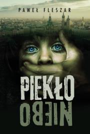 Piekło-niebo. Autor: Fleszar Paweł. Dadada.pl Okładka książki Piekło-niebo