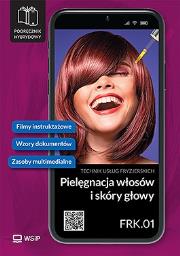 Pielęgnacja włosów i skóry głowy Kwal. FRK.01.. Autor:   Praca zbiorowa. Dadada.pl Okładka książki Pielęgnacja włosów i skóry głowy Kwal. FRK.01.