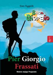 Pier Giorgio Frassati. Historia mojego przyjaciela. Autor: Ewa Rygalik. Dadada.pl Okładka książki Pier Giorgio Frassati. Historia mojego przyjaciela