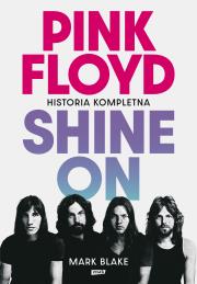 Okładka książki Pink Floyd Shine On. Historia kompletna