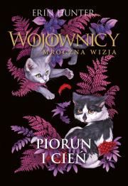Piorun i Cień Wojownicy Mroczna wizja tom 2. Autor: Erin Hunter. Dadada.pl Okładka książki Piorun i Cień Wojownicy Mroczna wizja tom 2
