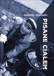 Pisane ciałem. Szkice o przygodach literatury.... Autor: Olszański Grzegorz. Dadada.pl Okładka książki Pisane ciałem. Szkice o przygodach literatury...