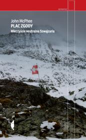 Okładka książki Plac Zgody. Wieczyście neutralna Szwajcaria