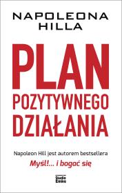 Plan pozytywnego działania Napoleona Hilla wyd. 2022. Autor: Napoleon Hill. Dadada.pl Okładka książki Plan pozytywnego działania Napoleona Hilla wyd. 2022