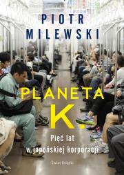 Okładka książki Planeta K. Pięć lat w japońskiej korporacji