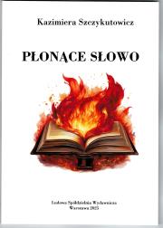Płonące słowo. Autor: Szczykutowicz Kazimiera. Dadada.pl Okładka książki Płonące słowo
