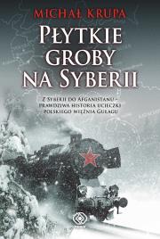 Płytkie groby na Syberii. Autor: Krupa Michał. Dadada.pl Okładka książki Płytkie groby na Syberii