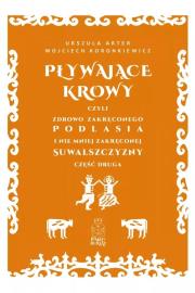 Pływające krowy, czyli zdrowo zakręconego.... Autor: Wojciech Koronkiewicz, Urszula Arter. Dadada.pl Okładka książki Pływające krowy, czyli zdrowo zakręconego...
