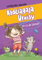 Po co mi szkoła? Nadciągają Urwisy. Tom 2. Autor: Katarzyna Majgier. Dadada.pl Okładka książki Po co mi szkoła? Nadciągają Urwisy. Tom 2