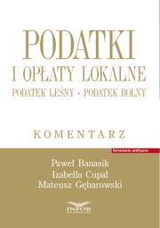 Okładka książki Podatki i opłaty lokalne.Podatek leśny. Podatek rolny. Komentarz