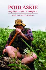 Okładka książki Podlaskie. Najpiękniejsze miejsca. Wędrówki...