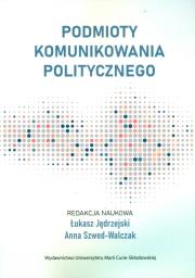 Okładka książki Podmioty komunikowania politycznego